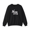 "Never give up" sweatshirt