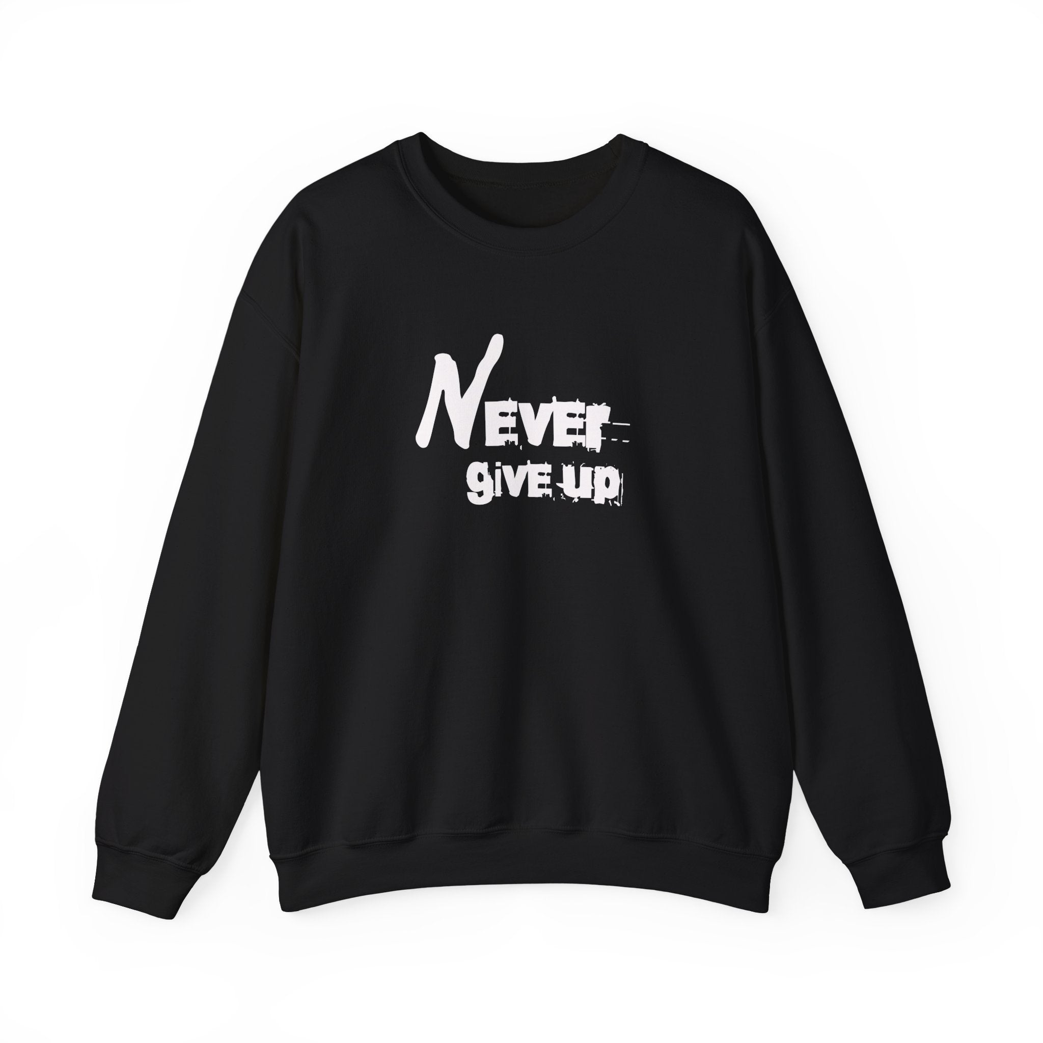 "Never give up" sweatshirt